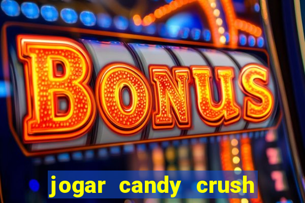 jogar candy crush saga no facebook